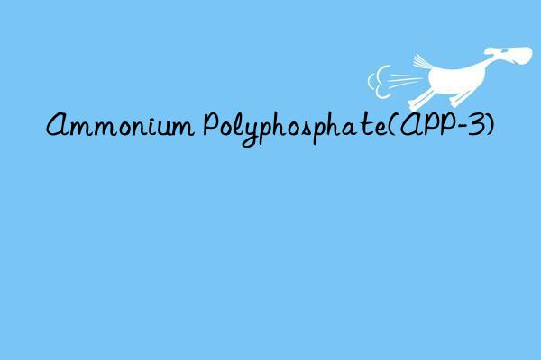 Ammonium Polyphosphate(APP-3)