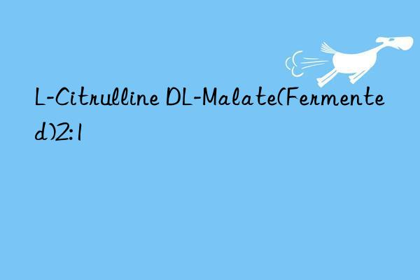 L-Citrulline DL-Malate(Fermented)2:1