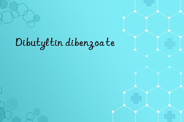 Dibutyltin dibenzoate