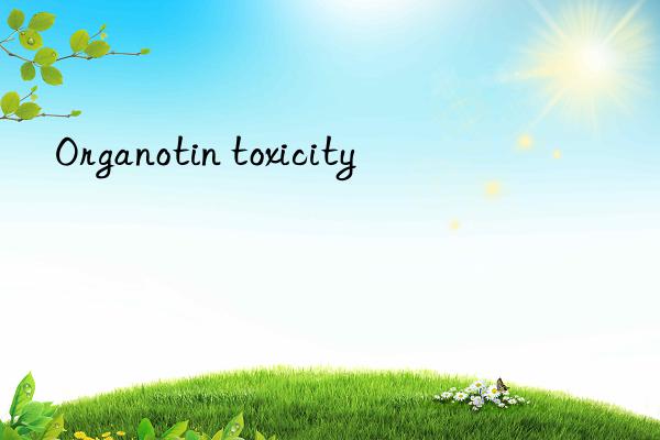 Organotin toxicity