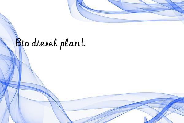 Bio diesel plant