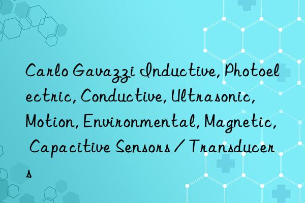 Carlo Gavazzi Inductive, Photoelectric, Conductive, Ultrasonic, Motion, Environmental, Magnetic, Capacitive Sensors / Transducers