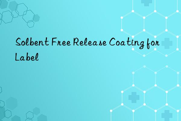 Solbent Free Release Coating for Label