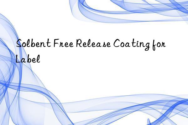 Solbent Free Release Coating for Label