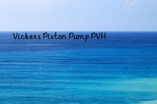 Vickers Piston Pump PVH