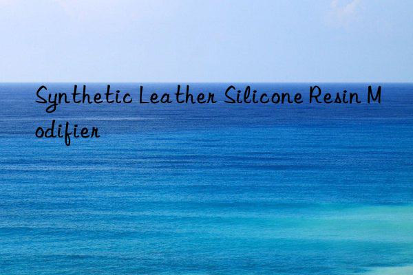 Synthetic Leather Silicone Resin Modifier