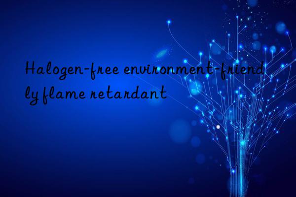 Halogen-free environment-friendly flame retardant