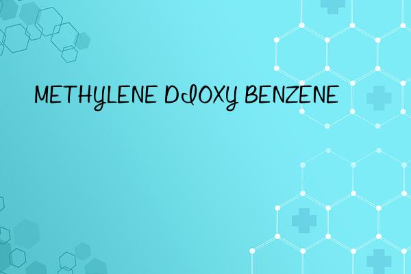 METHYLENE DIOXY BENZENE