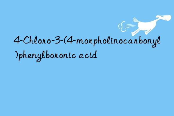 4-Chloro-3-(4-morpholinocarbonyl)phenylboronic acid