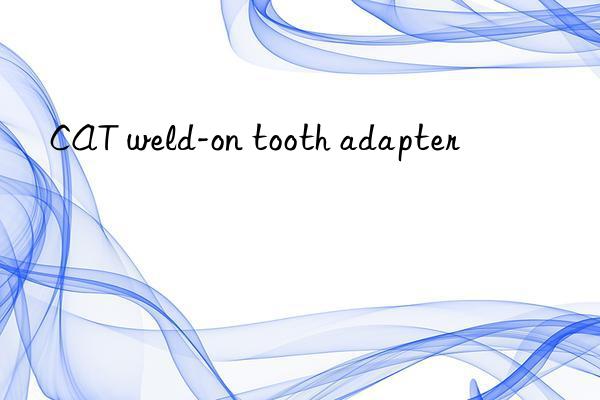 CAT weld-on tooth adapter