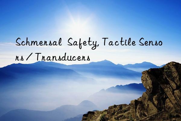 Schmersal  Safety, Tactile Sensors / Transducers