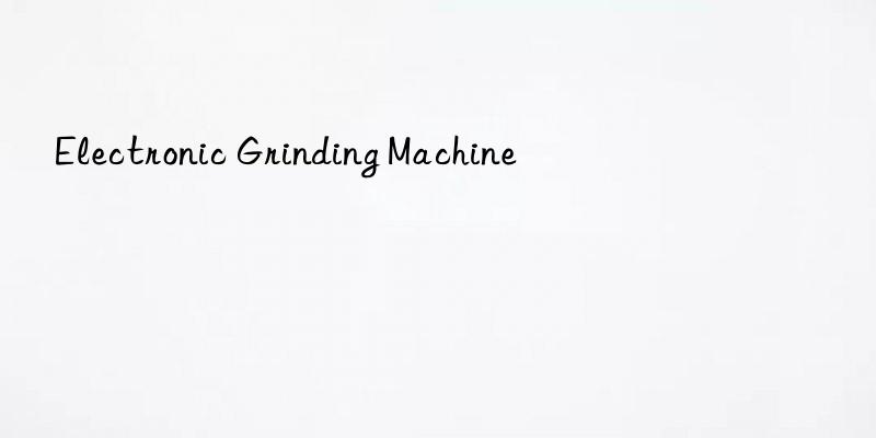 Electronic Grinding Machine