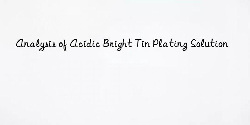 Analysis of Acidic Bright Tin Plating Solution