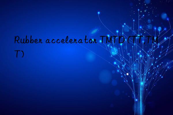 Rubber accelerator TMTD (TT,TMT)