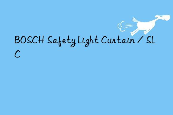 BOSCH Safety Light Curtain / SLC