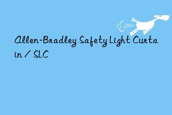 Allen-Bradley Safety Light Curtain / SLC