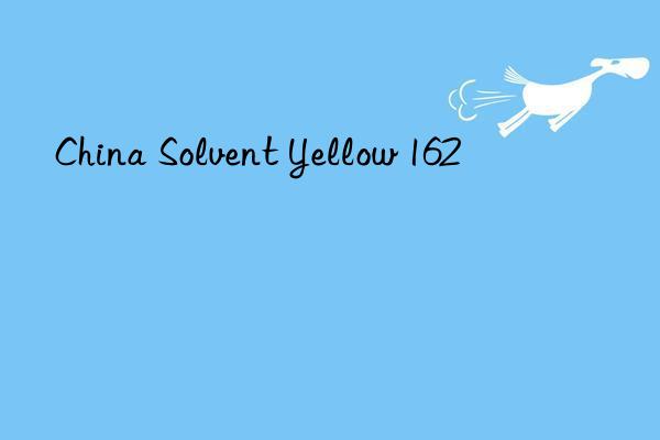 China Solvent Yellow 162