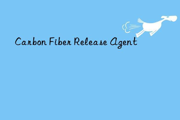 Carbon Fiber Release Agent