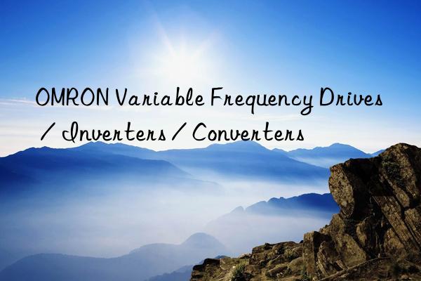 OMRON Variable Frequency Drives / Inverters / Converters