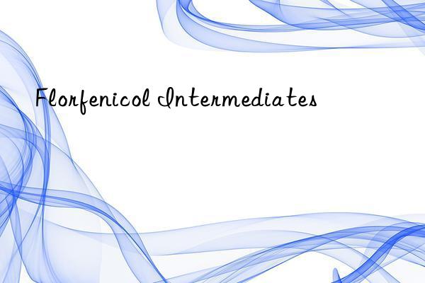 Florfenicol Intermediates