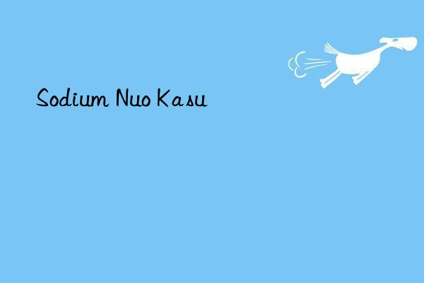 Sodium Nuo Kasu