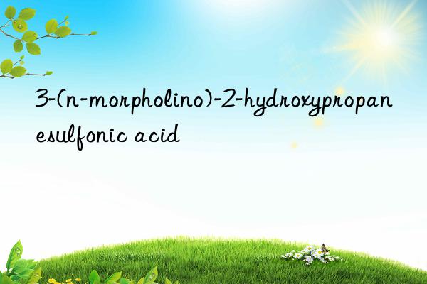 3-(n-morpholino)-2-hydroxypropanesulfonic acid