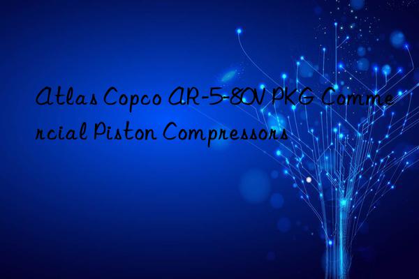 Atlas Copco AR-5-80V PKG Commercial Piston Compressors