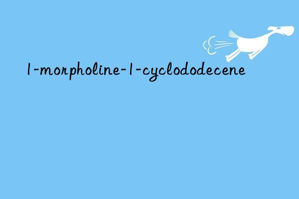 1-morpholine-1-cyclododecene