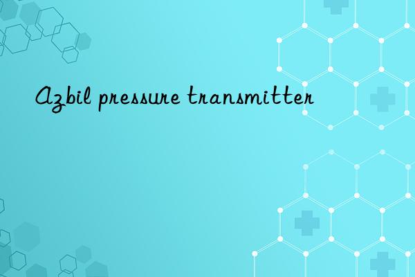 Azbil pressure transmitter