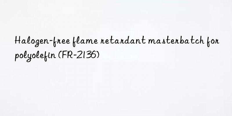 Halogen-free flame retardant masterbatch for polyolefin (FR-2136)