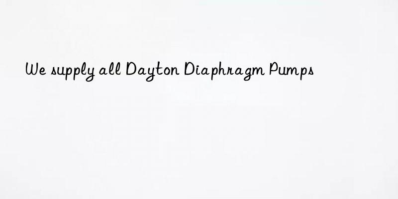 We supply all Dayton Diaphragm Pumps