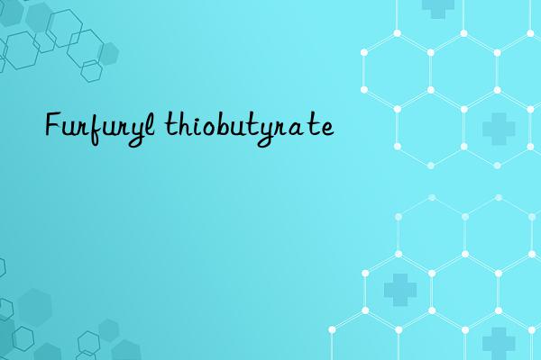 Furfuryl thiobutyrate