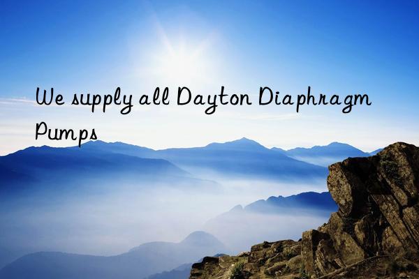 We supply all Dayton Diaphragm Pumps