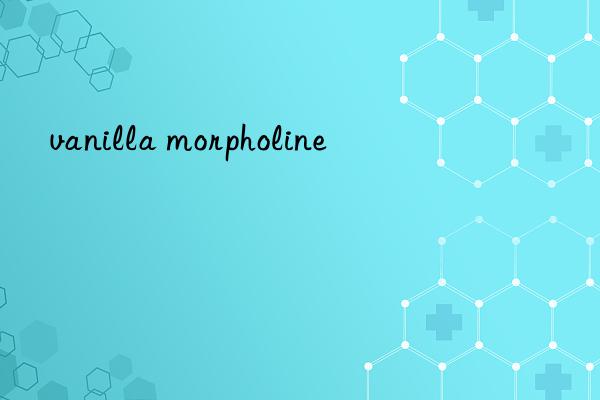 vanilla morpholine