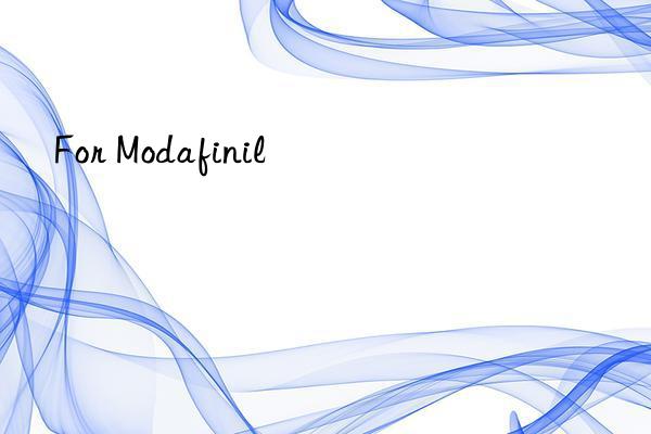 For Modafinil