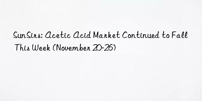 SunSirs: Acetic Acid Market Continued to Fall This Week (November 20-26)