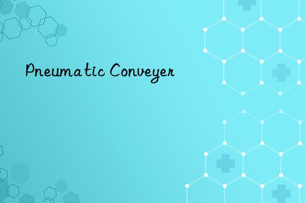 Pneumatic Conveyer