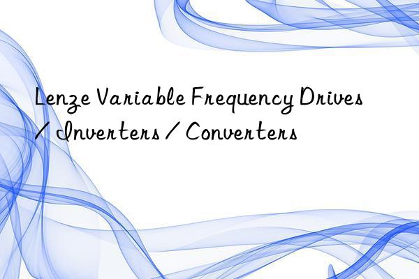 Lenze Variable Frequency Drives / Inverters / Converters