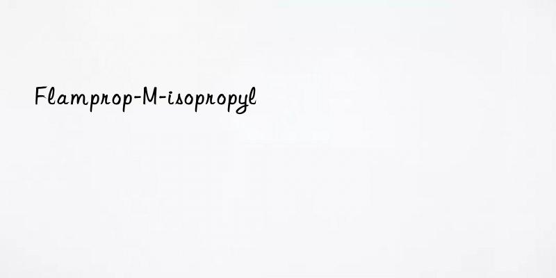 Flamprop-M-isopropyl