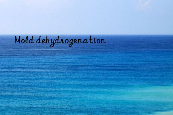 Mold dehydrogenation