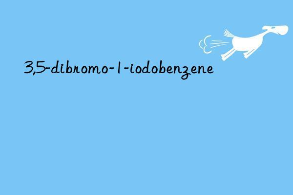 3,5-dibromo-1-iodobenzene