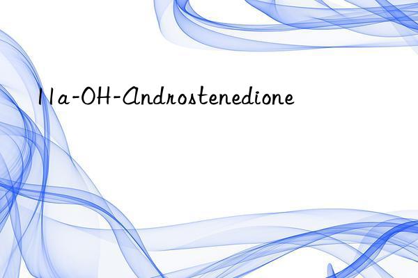 11a-OH-Androstenedione