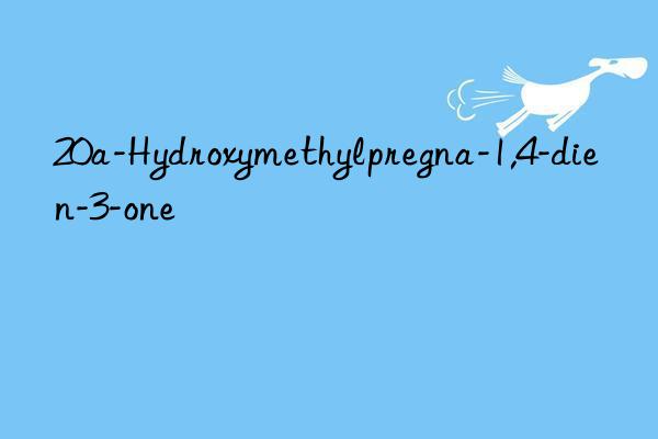 20a-Hydroxymethylpregna-1,4-dien-3-one