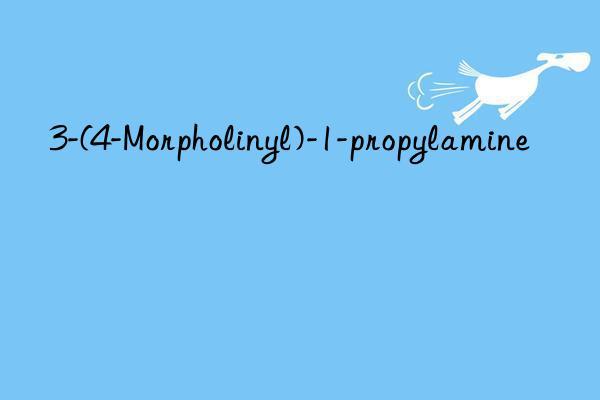 3-(4-Morpholinyl)-1-propylamine