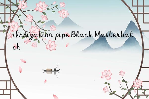 Irrigation pipe Black Masterbatch