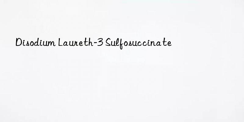 Disodium Laureth-3 Sulfosuccinate