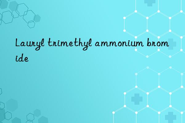 Lauryl trimethyl ammonium bromide