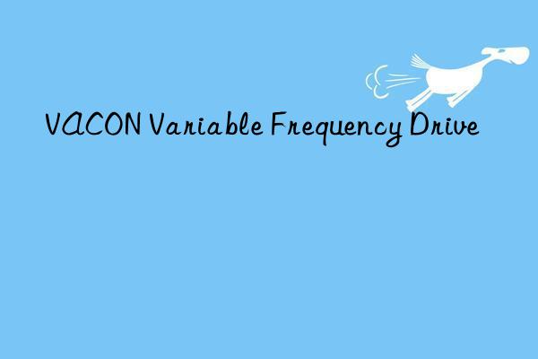 VACON Variable Frequency Drive