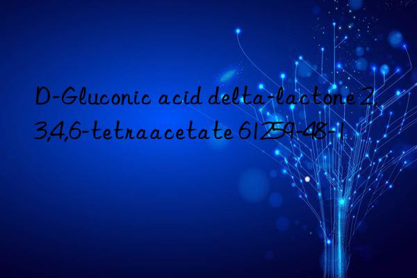 D-Gluconic acid delta-lactone 2,3,4,6-tetraacetate 61259-48-1