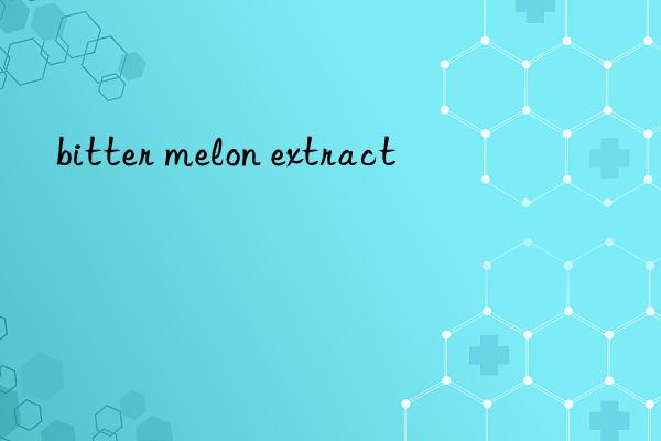 bitter melon extract